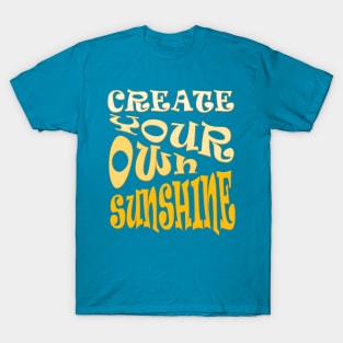 Create Your Own Sunshine Inspirational Quote T-Shirt